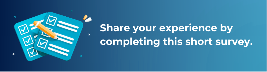 Survey Button Share your experience by completing this short survey.